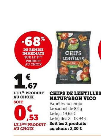 Super U CHIPS DE LENTILLES NATUR'&BON CHIPS DE LENTILLES NATUR'&BON VICO Variétés au choix Le sachet de 85 g Le kg: 19,65 € offre