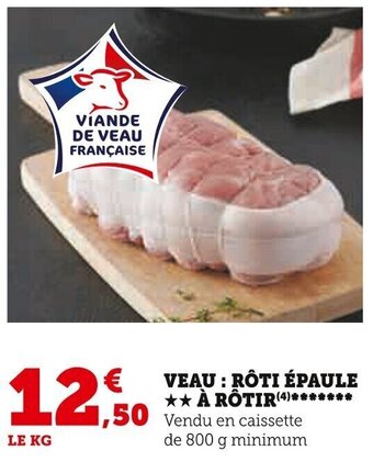 Super U VEAU : RÔTI ÉPAULE À RÔTIR offre