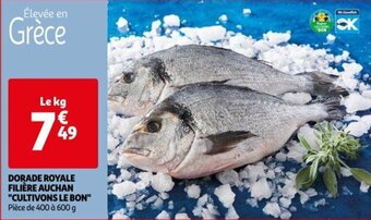 Auchan DORADE ROYALE FILIÈRE AUCHAN "CULTIVONS LE BON" offre