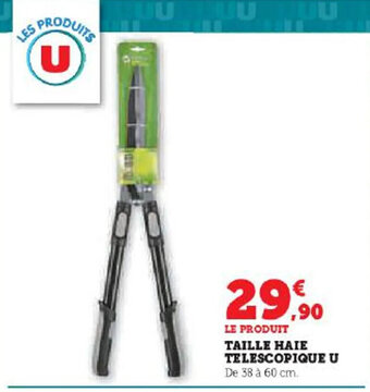 LE PRODUIT TAILLE HAIE TELESCOPIQUE U