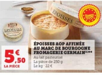 Super U ÉPOISSES AOP AFFINÉE AU MARC DE BOURGOGNE FROMAGERIE GERMAIN offre