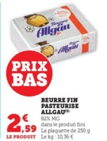 Super U BEURRE FIN PASTEURISE ALLGAU(3) offre