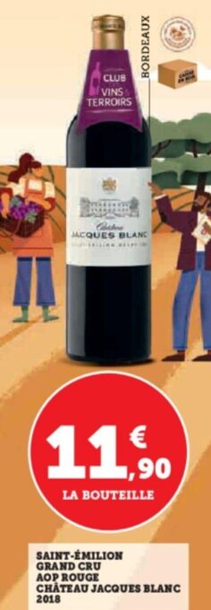 Super U SAINT-ÉMILION GRAND CRU AOP ROUGE CHATEAU JACQUES BLANC 2018 offre