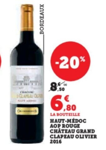 Super U HAUT-MÉDOC AOP ROUGE CHATEAU GRAND CLAPEAU OLIVIER offre