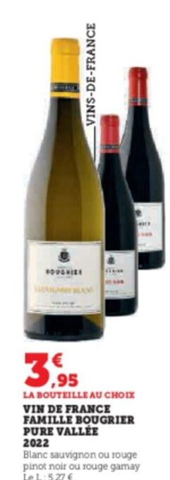 Super U VIN DE FRANCE FAMILLE BOUGRIER PURE VALLÉE 2022 offre
