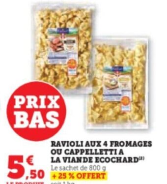 Super U RAVIOLI AUX 4 FROMAGES OU CAPPELLETTI A LA VIANDE ECOCHARD offre