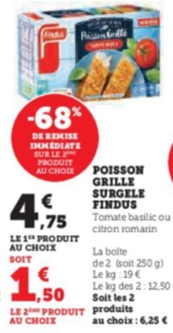 Super U POISSON GRILLE SURGELE FINDUS offre