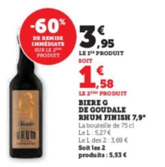 Super U BIERE G DE GOUDALE RHUM FINISH 7,9* offre