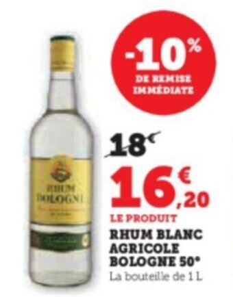 Super U RHUM BLANC AGRICOLE BOLOGNE 50 offre