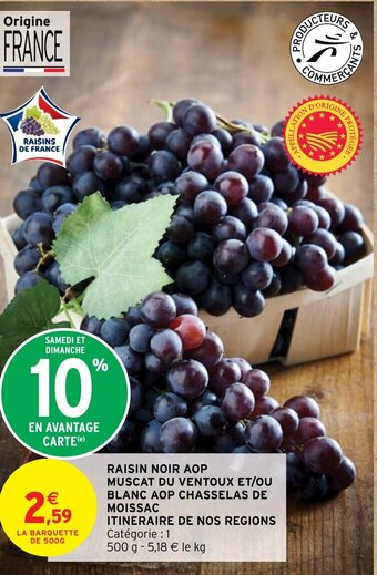Intermarché RAISIN NOIR AOP MUSCAT DU VENTOUX ET/OU BLANC AOP CHASSELAS DE MOISSAC ITINERAIRE DE NOS REGIONS offre
