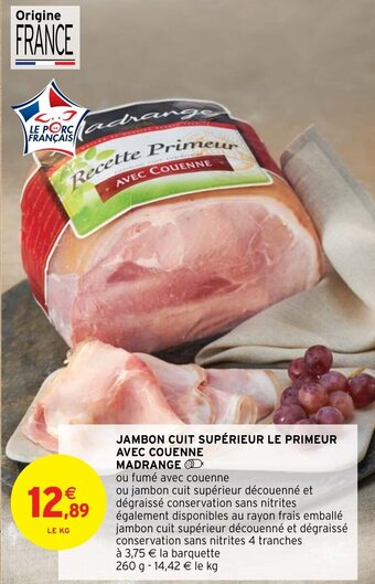Intermarché JAMBON CUIT SUPÉRIEUR LE PRIMEUR AVEC COUENNE MADRANGE offre