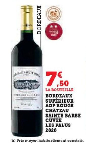 Hyper U BORDEAUX SUPÉRIEUR AOP ROUGE CHÂTEAU SAINTE BARBE CUVÉE LES PALUS 2020 offre