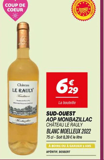 Netto SUD-OUEST AOP MONBAZILLAC CHÂTEAU LE RAULY BLANC MOELLEUX 2022 75 cl-Soit 8,39 € le litre offre