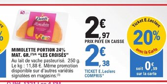 E.Leclerc MIMOLETTE PORTION 24% MAT. GR.LES CROISÉS offre