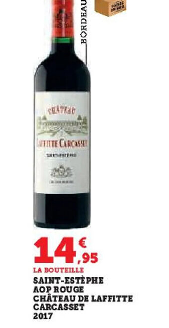 Hyper U SAINT-ESTEPHE AOP ROUGE CHÂTEAU DE LAFFITTE CARCASSET 2017 offre