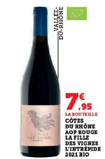 Hyper U CÔTES DU RHÔNE AOP ROUGE LA FILLE DES VIGNES L'INTRÉPIDE 2021 BIO offre
