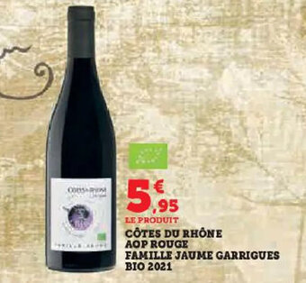 Hyper U CÔTES DU RHÔNE AOP ROUGE FAMILLE JAUME GARRIGUES BIO 2021 offre