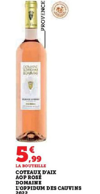Hyper U COTEAUX D'AIX AOP ROSÉ DOMAINE L'OPPIDUM DES CAUVINS 2022 offre