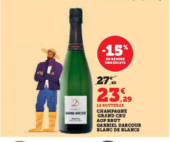Hyper U CHAMPAGNE GRAND CRU AOP BRUT GABRIEL DARCOUR BLANC DE BLANCS offre