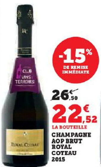 Hyper U CHAMPAGNE AOP BRUT ROYAL COTEAU 2015 offre