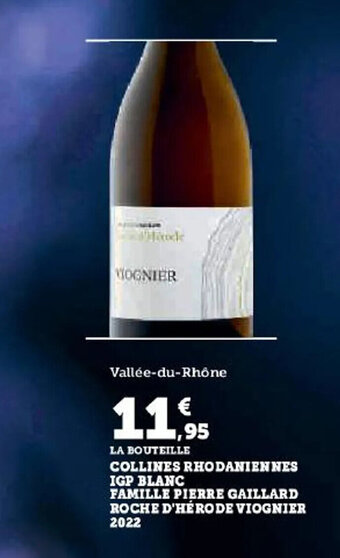 Hyper U COLLINES RHODANIENNES IGP BLANC FAMILLE PIERRE GAILLARD ROCHE D'HÉRO DE VIOGNIER 2022 offre