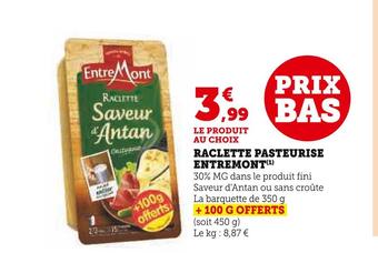 Super U Entremont raclette pasteurise offre
