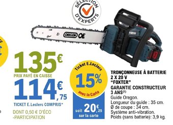 E.Leclerc TRONÇONNEUSE À BATTERIE 2 X 20 V "FOXTER" GARANTIE CONSTRUCTEUR 3 ANS (¹) offre