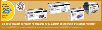 E.Leclerc SUR LES PRODUITS PRÉSENTS EN MAGASIN DE LA GAMME ABSORBEURS D'HUMIDITÉ "FOXTER". offre