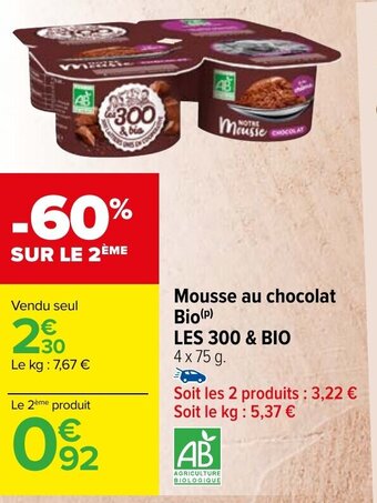 Carrefour Market Mousse au chocolat Bio(P) LES 300 & BIO offre