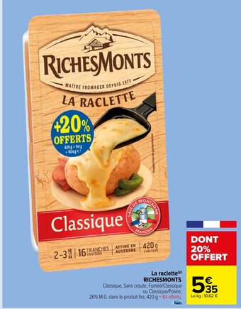 Carrefour Market La raclette (P) RICHESMONTS offre