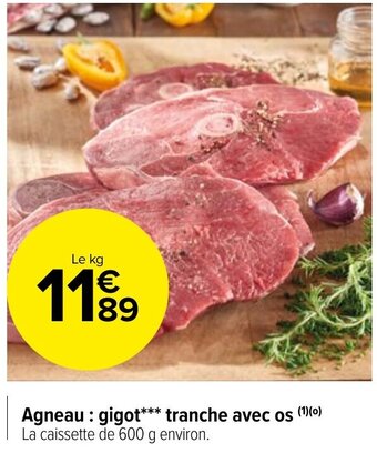 Carrefour Market Agneau : gigot*** tranche avec os (1)(0) La caissette de 600 g environ. offre