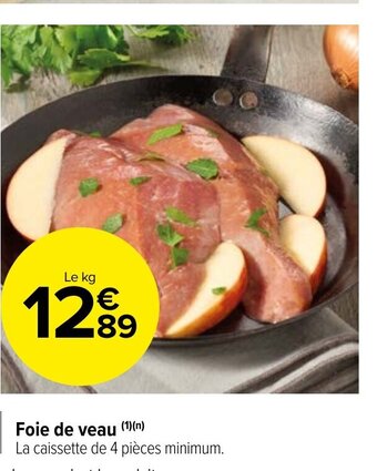 Foie de veau (1)(n) La caissette de 4 pièces minimum.