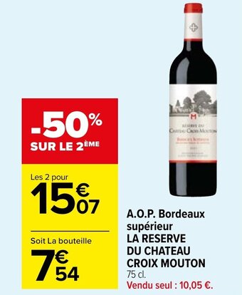 Carrefour Market A.O.P. Bordeaux supérieur LA RESERVE DU CHATEAU CROIX MOUTON 75 cl. offre