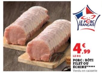 Hyper U PORC : RÔTI FILET OU ÉCHINE. offre