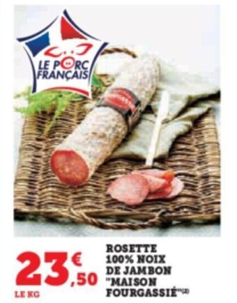 Hyper U ROSETTE 100% NOIX DE JAMBON "MAISON FOURGASSIÉ offre