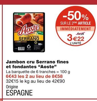 Monoprix Aoste jambon cru serrano fines et fondantes offre