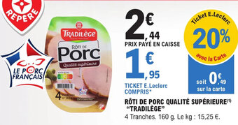 E.Leclerc Express RÔTI DE PORC QUALITÉ SUPÉRIEURE(¹) "TRADILÈGE" offre