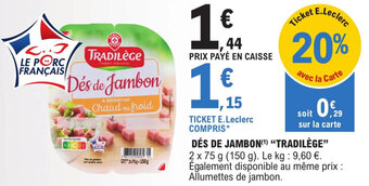 E.Leclerc Express DÉS DE JAMBON (¹) "TRADILÈGE" offre