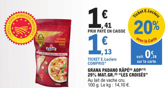 E.Leclerc Express GRANA PADANO RÂPÉ(4) AOP (13) 29% MAT.GR. (9) "LES CROISÉS" offre