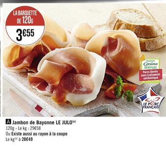Casino Supermarchés Le julo jambon de bayonne offre