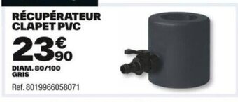 Brico Dépôt RÉCUPÉRATEUR CLAPET PVC offre