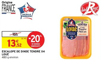 Intermarché ESCALOPE DE DINDE TENDRE X4 LOUÉ offre