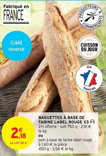 Intermarché BAGUETTES À BASE DE FARINE LABEL ROUGE X3 offre