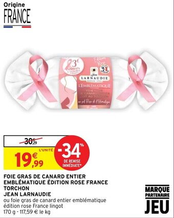 Intermarché FOIE GRAS DE CANARD ENTIER EMBLÉMATIQUE ÉDITION ROSE FRANCE TORCHON JEAN LARNAUDIE offre