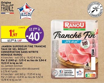 Intermarché JAMBON SUPERIEUR FINE TRANCHE TAUX DE SEL RÉDUIT CONSERVATION SANS NITRITE MONIQUE RANOU offre