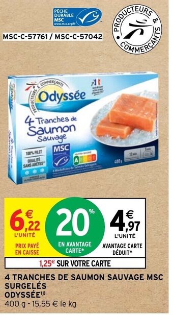 Intermarché 4 TRANCHES DE SAUMON SAUVAGE MSC SURGELÉS ODYSSÉE offre