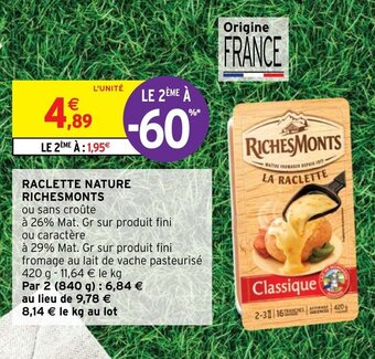 Intermarché RACLETTE NATURE RICHESMONTS offre