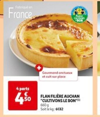 Auchan Supermarché FLAN FILIÈRE AUCHAN CULTIVONS LE BON offre