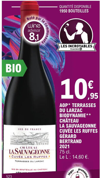 E.Leclerc AOP* TERRASSES DU LARZAC BIODYNAMIE** CHÂTEAU LA SAUVAGEONNE CUVÉE LES RUFFES GÉRARD BERTRAND offre