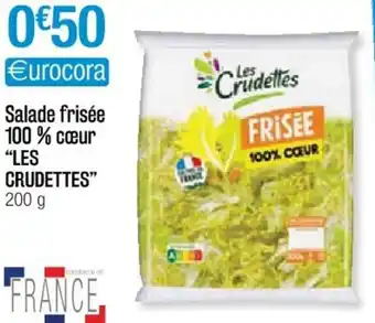 Cora x Carrefour Salade frisée 100% cœur "les crudettes" offre